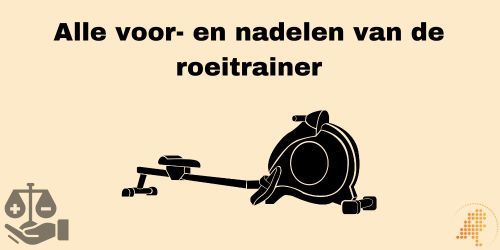 de voordelen en nadelen van een roeitrainer